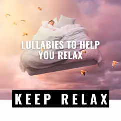Lullabies to Help You Relax, Sleep, Meditate by Direction Relax, Keep Relax & Relaxation Sleep Meditation album reviews, ratings, credits