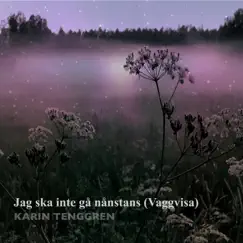 Jag ska inte gå nånstans (Vaggvisa) - Single by Karin Tenggren album reviews, ratings, credits