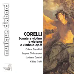 Corelli: Sonate a violino e violone o cimbalo, Op. 5 by Chiara Banchini, Käthi Gohl & Luciano Contini album reviews, ratings, credits