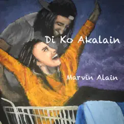 Di Ko Akalain - Single by Marvin Alain album reviews, ratings, credits