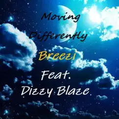 Moving Differently (feat. Dizzy Blaze) - Single by Breezi Streetmuzik album reviews, ratings, credits