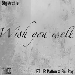 Wish You Well (feat. JR Patton & Sol Ray) Song Lyrics
