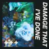 Damage That I've Done - Single album lyrics, reviews, download