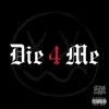 Die 4 Me - Single album lyrics, reviews, download