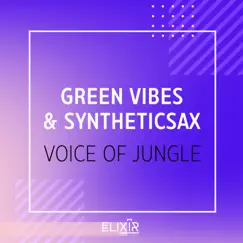 Voice of Jungle - Single by Green Vibes & Syntheticsax album reviews, ratings, credits