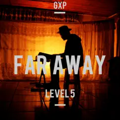 Far Away (level 5) [Acoustic Version] - Single by GXP album reviews, ratings, credits