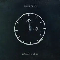Patiently Waiting - EP by Seek to Know album reviews, ratings, credits