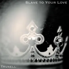 Slave to Your Love Song Lyrics