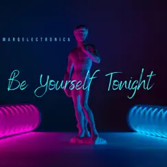 Be Yourself Tonight - Single by MARQ ELECTRONICA album reviews, ratings, credits