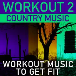 Workout 2 Country Music (Workout Music to Get Fit) by Various Artists album reviews, ratings, credits