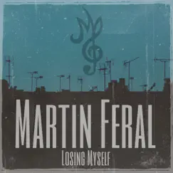 Losing Myself - Single by Martin Feral album reviews, ratings, credits