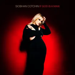 If God Is A Man - Single by Siobhan Cotchin album reviews, ratings, credits