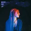 Where You Lay (feat. Sarra Jayne) - Single album lyrics, reviews, download