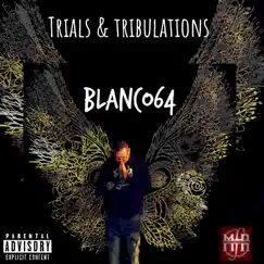 Trials & Tribulations - Single by BLANCO64 album reviews, ratings, credits
