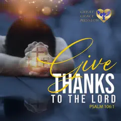Give Thanks To The Lord (Psalm 106:1) Song Lyrics