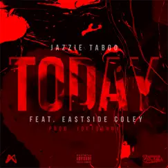 Today (feat. Ea$tSide Coley) - Single by Jazzie Taboo album reviews, ratings, credits