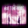 More Than Friends - Single album lyrics, reviews, download