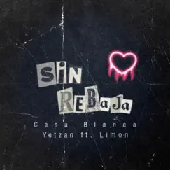 Sin Rebaja (feat. Limón) - Single by Casa Blanca & Yetzan album reviews, ratings, credits