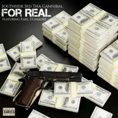 FOR REAL (feat. KARL DUNMORE) - Single by Southside Sed Tha Cannibal album reviews, ratings, credits