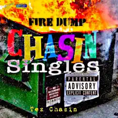 Chasin Singles Fire Dump by Tez Chasin' album reviews, ratings, credits