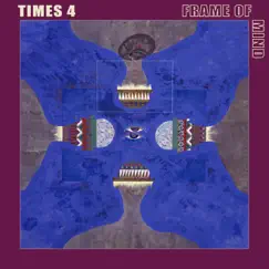 Frame of Mind (feat. Lincoln Adler, Kevin Lofton, Greg Sankovich & Maurice Miles) by Times 4, Lincoln Adler, Kevin Lofton, Greg Sankovich & Maurice Miles album reviews, ratings, credits