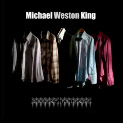 Absent Friends (Live) by Michael Weston King album reviews, ratings, credits