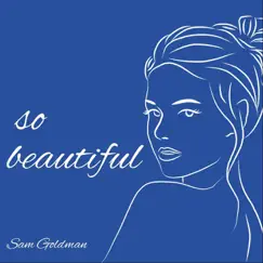 So beautiful - Single by Sam Goldman album reviews, ratings, credits