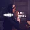 Last Words song lyrics
