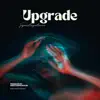 Upgrade - Single album lyrics, reviews, download