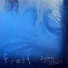 Frost - EP album lyrics, reviews, download