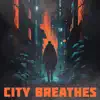 City Breathes - Single album lyrics, reviews, download
