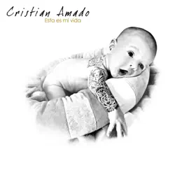 Esta Es Mi Vida - Single by Cristian Amado album reviews, ratings, credits
