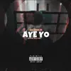 AYE YO - Single album lyrics, reviews, download