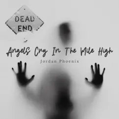 Angels Cry In the Mile High - Single by Jordan Phoenix album reviews, ratings, credits