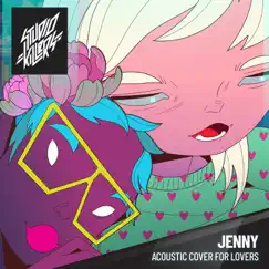 Jenny (Acoustic Cover For Lovers) - Single by Studio Killers album reviews, ratings, credits