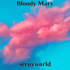 Bloody Mary - Single by Seruyworld album reviews, ratings, credits