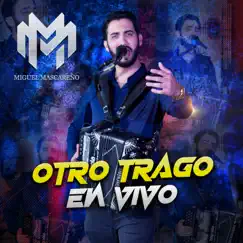 Otro Trago (En Vivo) - Single by Miguel Mascareño album reviews, ratings, credits