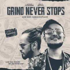 Grind Never Stops - Single by AKB & Shaikhspeare album reviews, ratings, credits