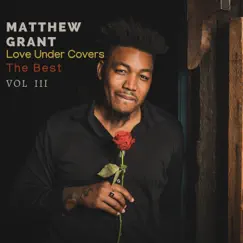 Love Under Covers, Vol. 3 - EP (Covers) by Matthew Grant album reviews, ratings, credits