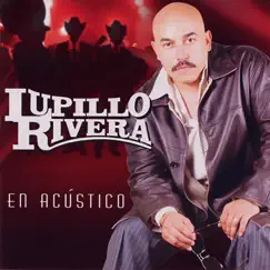 En Acústico by Lupillo Rivera album reviews, ratings, credits