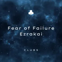 Fear of Failure - Single by Ezrakai album reviews, ratings, credits