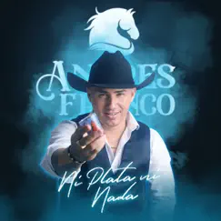 Ni Plata Ni Nada - Single by Andres Franco album reviews, ratings, credits