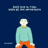 Será Que al Final Nada Es Tan Importante - Single album lyrics, reviews, download