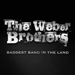 Baddest Band In the Land by The Weber Brothers album reviews, ratings, credits