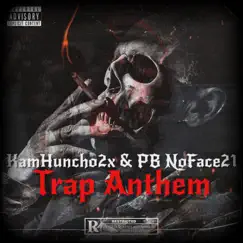 Trap Anthem - Single by KamHuncho2x & PB NoFace21 album reviews, ratings, credits