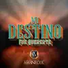 Mi Destino Fue Quererte - Single album lyrics, reviews, download