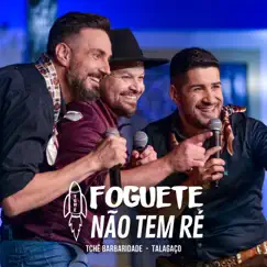 Foguete Não Tem Ré - Single by Tchê Barbaridade & Talagaço album reviews, ratings, credits