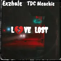 Love Lost (feat. Tdc Meachie) - Single by Exzhale album reviews, ratings, credits