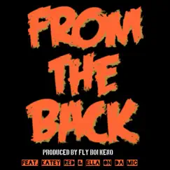 From the Back (feat. Katey Red & Ella On Da Mic) - Single by Fly Boi Keno album reviews, ratings, credits
