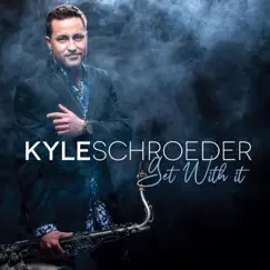Get With It by Kyle Schroeder album reviews, ratings, credits